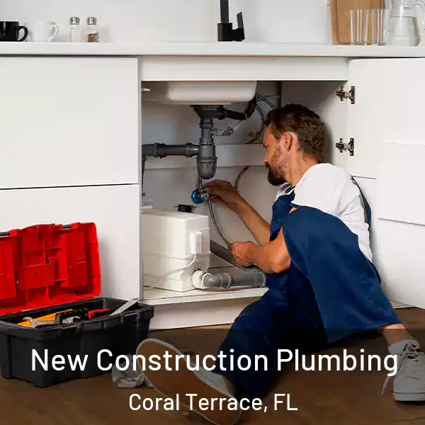  New Construction Plumbing Coral Terrace, FL